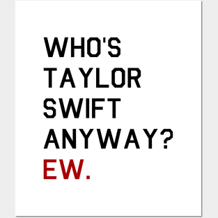 Who is TS anyway? Ew. Posters and Art